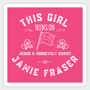 Jamie Fraser This Girl Runs on Jesus H Roosevelt Christ Magnet